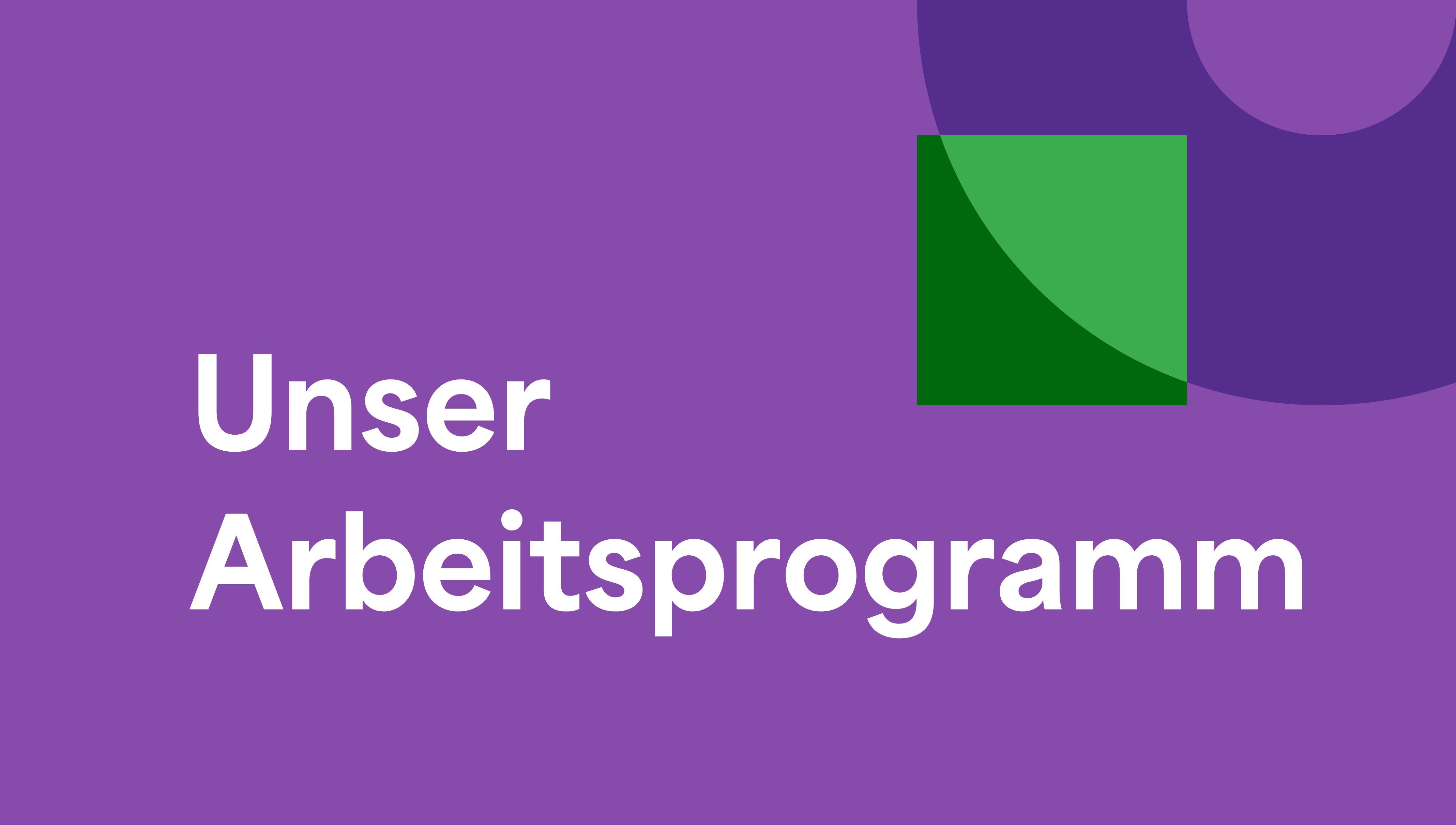 Unser Arbeitsprogramm